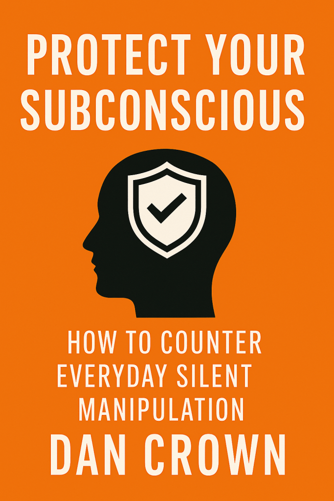 the book cover image of Protect Your Subconscious: How to Counter Everyday Silent Manipulation by Dan Crown