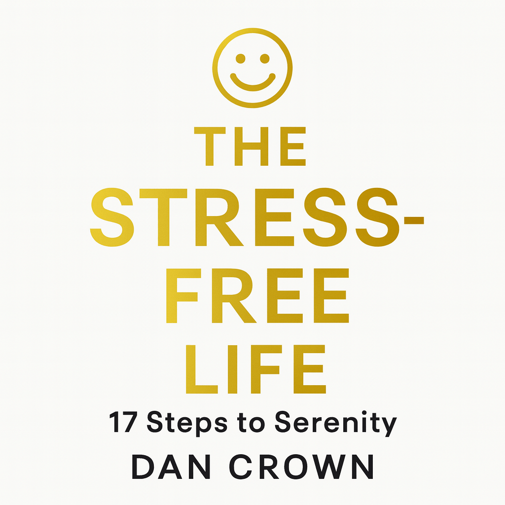 Audiobook cover of The Stress-Free Life: 17 Steps to Serenity by Dan Crown – a self-help guide to stress relief, mindfulness, and anxiety management available on Google Play.