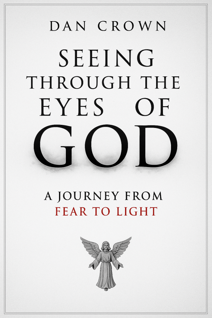 Cover of the audiobook "Seeing Through the Eyes of God" by Dan Crown, showing spiritual awakening, emotional healing, and personal transformation through a God-centered mindset.