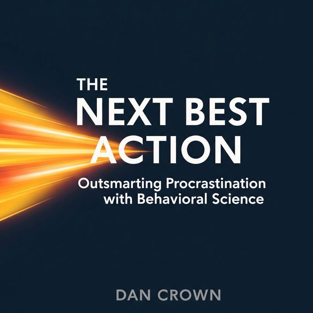 The Next Best Action – Outsmarting Procrastination with Behavioral Science by Dan Crown, audiobook cover showing behavioral science strategies to beat procrastination