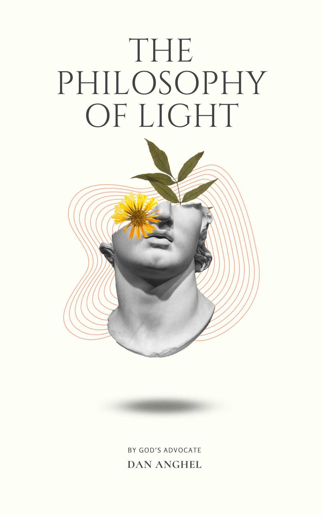 The Philosophy of Light by God's Advocate (Dan Anghel) — spiritual and philosophical quotes on truth, light, consciousness and Christian philosophy