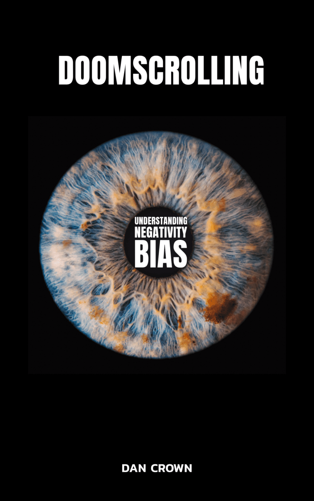 Book cover of Doomscrolling: Understanding Negativity Bias by Dan Crown – self-help guide on negativity bias and digital detox.