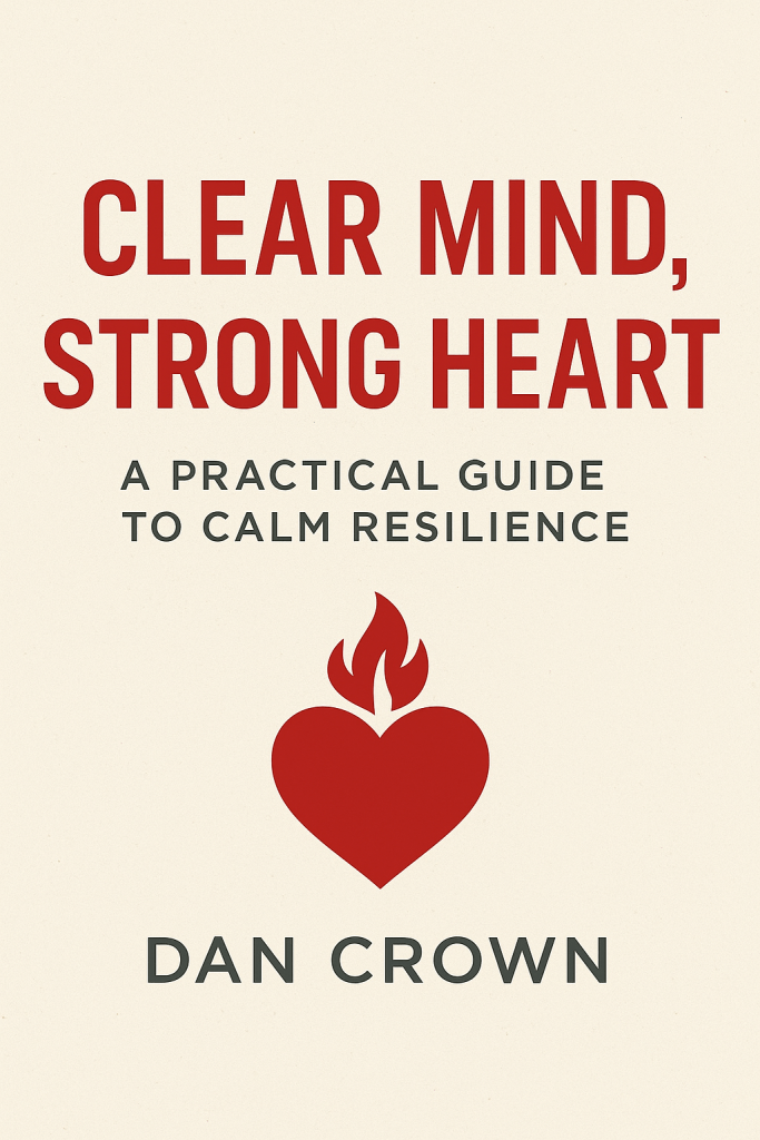 ClearMind StrongHeart" by Dan Crown – a guide to calm, mindfulness, and spiritual strength